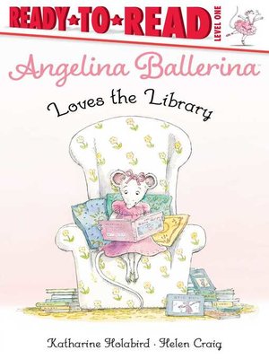 cover image of Angelina Ballerina Loves the Library: Ready-to-Read Level 1